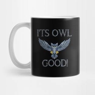 Funny It's Owl Good Tee Owl Lovers Owl Owner Owl Fan Mug